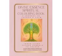 Divine Essence: A Spiritual Colouring Book: A journey in colour & calm