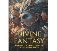 Divine Fantasy: Surreal Mythological Coloring Book: Greek, Egyptian and Roman Gods in Color