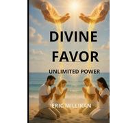 DIVINE FAVOR: Obtaining Unlimited Power