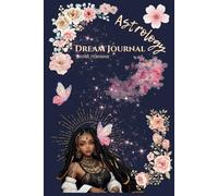 Divine Feminine: Astrology Dream Journal: A Sacred Space for Celestial Wisdom, Dreams, and Divine Feminine Reflections