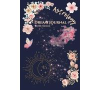 Divine Feminine: Astrology Dream Journal: A Sacred Space for Celestial Wisdom, Dreams, and Divine Feminine Reflections
