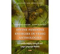 Divine Feminine Energies in Vedic Anthologies: A Scientific Inquiry Using AI and Large Language Models