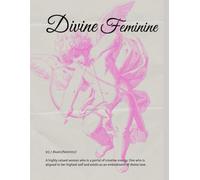 Divine Feminine Journal Notebook: Showcase your thoughts, dreams and ideas for yourself to have and keep!