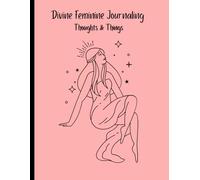 Divine Feminine Journaling: A Journal for Ideas and Memories.