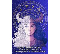 Divine Feminine Zodiac: A Coloring Book of Goddesses & Affirmations