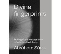Divine fingerprints: Tracing God's whisper from infinitesimal to infinity