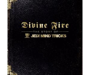 Divine Fire: The Story of Jedi Mind Tricks