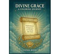Divine Grace: A Coloring Journey: Inspirational Scriptures to Soothe the Soul