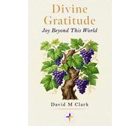 Divine Gratitude: Joy Beyond This World