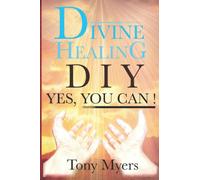 DIVINE HEALING DIY: Yes, You Can!