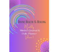 Divine health and healing monthly mindset journal and daily planner volume 1
