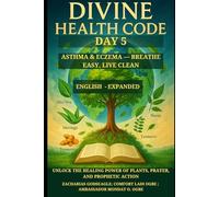 DIVINE HEALTH CODE - DAY 5: ASTHMA & ECZEMA - BREATHE EASY, LIVE CLEAN: Unlock the Healing Power of Plants, Prayer, and Prophetic Action