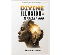 Divine Illusion & Mystery 666: Awakening the 14th Generation