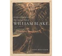 Divine Images: The Life and Work of William Blake