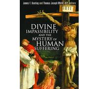James F. Keatin Divine Impassibility and the Mystery of Human Suffer (Tascabile)
