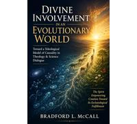 Divine Involvement in an Evolutionary World: Toward a Teleological Model of Causality in Theology & Science Dialogue