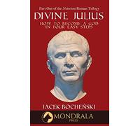 Divine Julius: Or, How to Become a God in Four Easy Steps