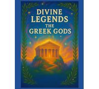 Divine Legends: The Greek Gods