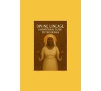 Divine Lineage: A Devotional Guide to the Orisha