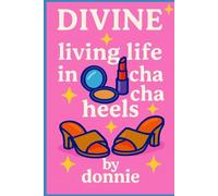 Divine: Living Life in Cha Cha Heels