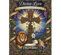 Divine Love: A Christian Scripture Coloring Book for Adult Reflection