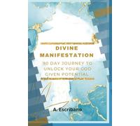 Divine Manifestation: A 90-Day Journey to Unlock Your God-Given Potential.