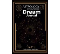 Divine Masculine: Dream Journal: A Sacred Space for Celestial Wisdom, Dreams, and Divine Masculine Reflections