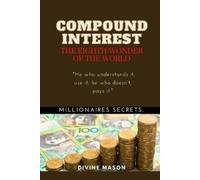Divine Mason COMPOUND INTEREST. The eighth wonder of the world. (Tascabile)
