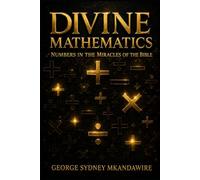 Divine Mathematics: Numbers in the Miracles of the Bible