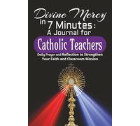Divine Mercy in 7 Minutes: A Journal for Catholic Teachers