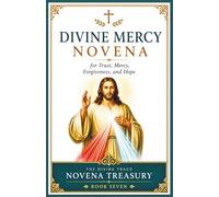 Divine Mercy Novena: A 9-Day Catholic Devotional of Scripture, Reflections, and Original Prayers for Trust, Mercy, Forgiveness, and Hope
