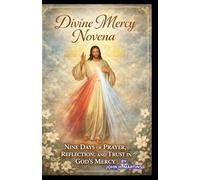 Divine Mercy Novena: Nine Days of Prayer, Reflection, and Trust in God’s Mercy