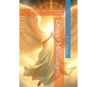 Divine Messages: Guidance from Your Guardian Angels