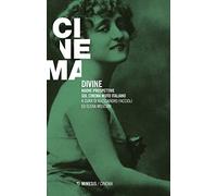 Divine. Nuove prospettive sul cinema muto italiano