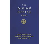 Divine Office Volume 1: The Liturgy of the Hours According to the Roman Rite as Renewed by Decree of the Second Vatican Council and Promulgated by the ... Advent, Christmastide & Weeks 1-9 of the Year