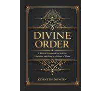 Divine Order: A Biblical Framework for Stability, Discipline, and Peace in a Culture of Chaos