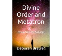 Divine Order and Metatron: Lessons from the Archangel