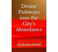 Divine Pathways into the City's Abundance