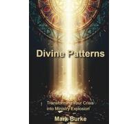 Divine Patterns: Transforming Your Crisis into Ministry Explosion