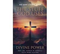 Divine Power: No One Loses with the Stuff God Uses