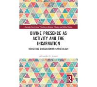 Divine Presence as Activity and the Incarnation: Revisiting Chalcedonian Christology