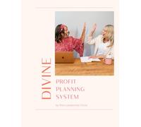 Divine Profit Planning System: A Year of Simplicity, Strategy, and Soul for the Aligned Entrepreneur