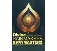 Divine Rainmakers and Divine Paymasters: Bringing an End To Lack of Financial Supply In Ministry