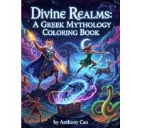Divine Realms: A Greek Mythology Coloring Journey: Epic Gods, Legendary Heroes, and Mythical Creatures to Color
