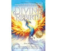 Divine Rebirth: Stories of Spiritual Awakening, Surrender and Rebirth