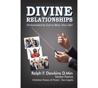 DIVINE RELATIONSHIPS: Orchestrated by God to Bless Your Life