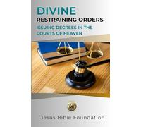 Divine Restraining Orders: Issuing Decrees in the Courts of Heaven