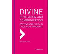 Divine Revelation and Communication: Contemporary Muslim Theological Approaches