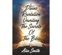 Divine Revelation Unveiling The Secrets of The Bible