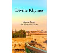 Divine Rhymes: Acrostic Poems For The Jewish Heart.